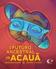 Livro - O futuro ancestral de Acauã