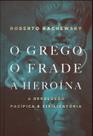Livro - O grego, o frade e a heroína