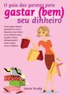 Livro - O guia das garotas para gastar (bem) seu dinheiro