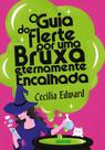 Livro - O guia do flerte por uma bruxa eternamente encalhada
