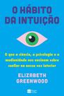 Livro - O hábito da intuição: O que a ciência, a psicologia e a mediunidade nos ensinam sobre confiar na nossa voz interior