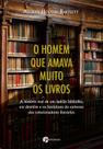 Livro - O Homem que Amava Muito os Livros
