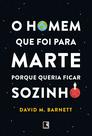 Livro - O homem que foi para Marte porque queria ficar sozinho