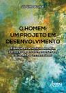 Livro - O homem - Um projeto em desenvolvimento