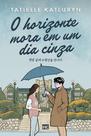 Livro - O horizonte mora em um dia cinza