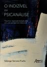 Livro - O indizível em psicanálise Livro - O indizível em psicanálise