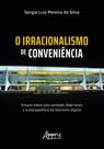 Livro - O Irracionalismo de Conveniência