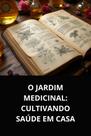 Livro o jardim medicinal cultivando saúde em casa