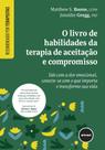 Livro - O Livro de Habilidades da Terapia de Aceitação e Compromisso