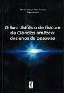 Livro - O livro didático de Física e de Ciências em foco: dez anos de pesquisa Livro - O livro didático de Física e de Ciências em foco: dez anos de pesquisa