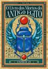 Livro - O Livro dos Mortos do Antigo Egito - Edição Especial Expandida e Anotada com Pranchas