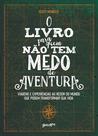 Livro - O livro para quem não tem medo de aventura