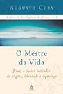 Livro O Mestre da Vida: Análise da Inteligência de Cristo 3 - Augusto Cury - Sextante Livro O Mestre da Vida: Análise da Inteligência de Cristo 3 - Augusto Cury - Sextante