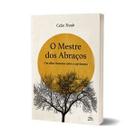 Livro O mestre dos abraços, por Celso Traub