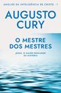 Livro - O mestre dos mestres (Análise da Inteligência de Cristo – Livro 1)