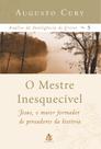 Livro O Mestre Inesquecível: Análise da Inteligência de Cristo 5 - Augusto Cury - Sextante