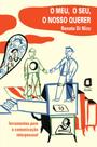 Livro - O meu, o seu, o nosso querer Livro - O meu, o seu, o nosso querer