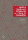 Livro - O modelo praxiológico e os desafios da pesquisa em comunicação