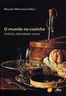 Livro - O Mundo na cozinha : História, identidade, trocas Livro - O Mundo na cozinha : História, identidade, trocas