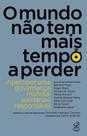 Livro - O mundo não tem mais tempo a perder: Apelo por uma governança mundial solidária e responsável
