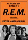 Livro - O nome da banda é R.E.M. (Edição em capa dura com brindes)