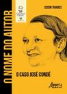 Livro - O nome do autor: o caso josé condé
