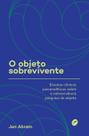 Livro - O objeto sobrevivente Livro - O objeto sobrevivente