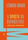 Livro - O oposto da branquitude Livro - O oposto da branquitude