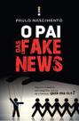 Livro - O Pai das fake news