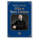 Livro O Pai de Santa Teresinha - Irmã Genoveva da Santa Face