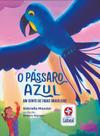 Livro - O Pássaro Azul - Um Conto de Fadas Brasileiro Livro - O Pássaro Azul - Um Conto de Fadas Brasileiro