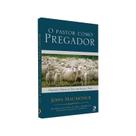 Livro O Pastor como Pregador John Piper Albert Mohler Jr. Steven J. Lawson