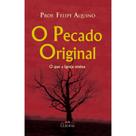Livro O Pecado Original - O Que a Igreja Ensina - Prof. Felipe Aquino Livro O Pecado Original - O Que a Igreja Ensina - Prof. Felipe Aquino