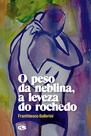 Livro - O peso da neblina, a leveza do rochedo