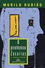 Livro O Pirotécnico Zacarias - Murilo Rubião - Contos de Realismo Fantástico