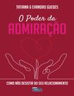 Livro - O Poder da Admiração Livro - O Poder da Admiração