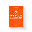Livro - O Poder de Ressignificar