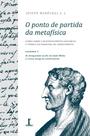 Livro - O ponto de partida da metafísica - Caderno 1: Da Antiguidade ao fim da Idade Média: a crítica antiga do conhecimento