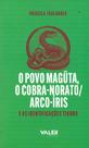 Livro - O povo Magüta, o cobra-norato/Arco-Íris e as identificações Tikuna Livro - O povo Magüta, o cobra-norato/Arco-Íris e as identificações Tikuna