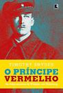 Livro - O príncipe vermelho: As vidas secretas de Wilhelm von Habsburgo