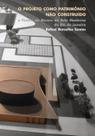 Livro - O projeto como patrimônio não construído Livro - O projeto como patrimônio não construído