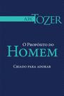 Livro o proposito do homem a.w. tozer