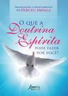 Livro - O que a doutrina espírita pode fazer por você? Transcrições e apontamentos
