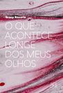 Livro - O que acontece longe dos meus olhos Livro - O que acontece longe dos meus olhos