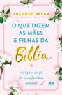 Livro - O que dizem as mães e filhas da Bíblia Livro - O que dizem as mães e filhas da Bíblia