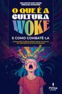 Livro - O que é a cultura Woke e como combatê-la Livro - O que é a cultura Woke e como combatê-la