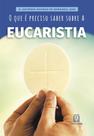 Livro - O que é preciso saber sobre a eucaristia