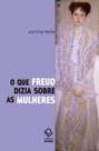 Livro - O que Freud dizia sobre as mulheres Livro - O que Freud dizia sobre as mulheres