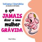 Livro - O Que Jamais Dizer a uma Mulher Grávida