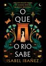 Livro - O que o rio sabe (Segredos do Nilo - Livro 1)